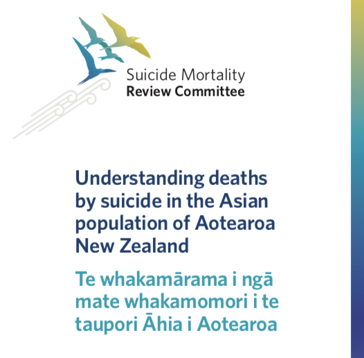 ‘Understanding death by suicide in the Asian population of Aotearoa New Zealand’ [Suicide Mortality Review Committee Report 2019]